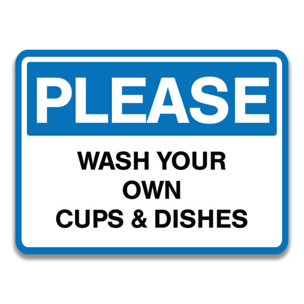 PLEASE WASH YOUR OWN CUPS & DISHES SIGN