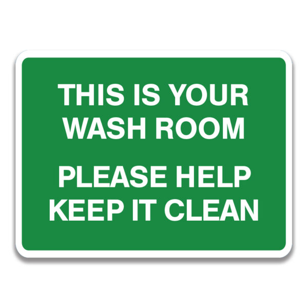 THIS IS YOUR WASH ROOM PLEASE HELP KEEP IT CLEAN SIGN
