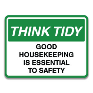 THINK TIDY GOOD HOUSEKEEPING IS ESSENTIAL TO SAFETY SIGN