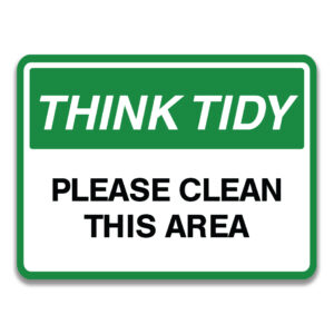 THINK TIDY PLEASE CLEAN THIS AREA SIGN