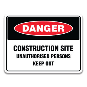 CONSTRUCTION SITE UNAUTHORISED PERSONS KEEP OUT SIGN