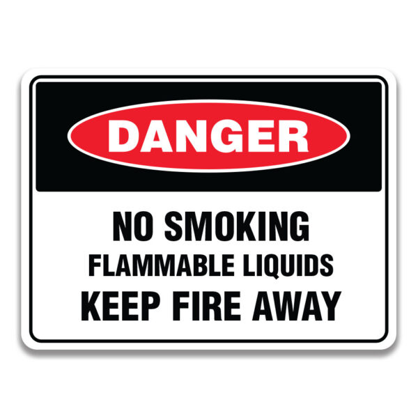 NO SMOKING FLAMMABLE LIQUIDS KEEP FIRE AWAY SIGN