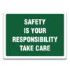 SAFETY IS YOUR RESPONSIBILITY TAKE CARE SIGN