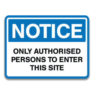 ONLY AUTHORISED PERSONS TO ENTER THIS SITE SIGN