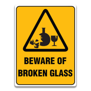 BEWARE OF BROKEN GLASS SIGN