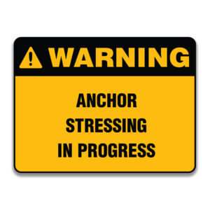 ANCHOR STRESSING IN PROGRESS SIGN