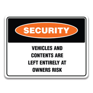 VEHICLES AND CONTENTS ARE LEFT ENTIRELY AT OWNERS RISK Sign