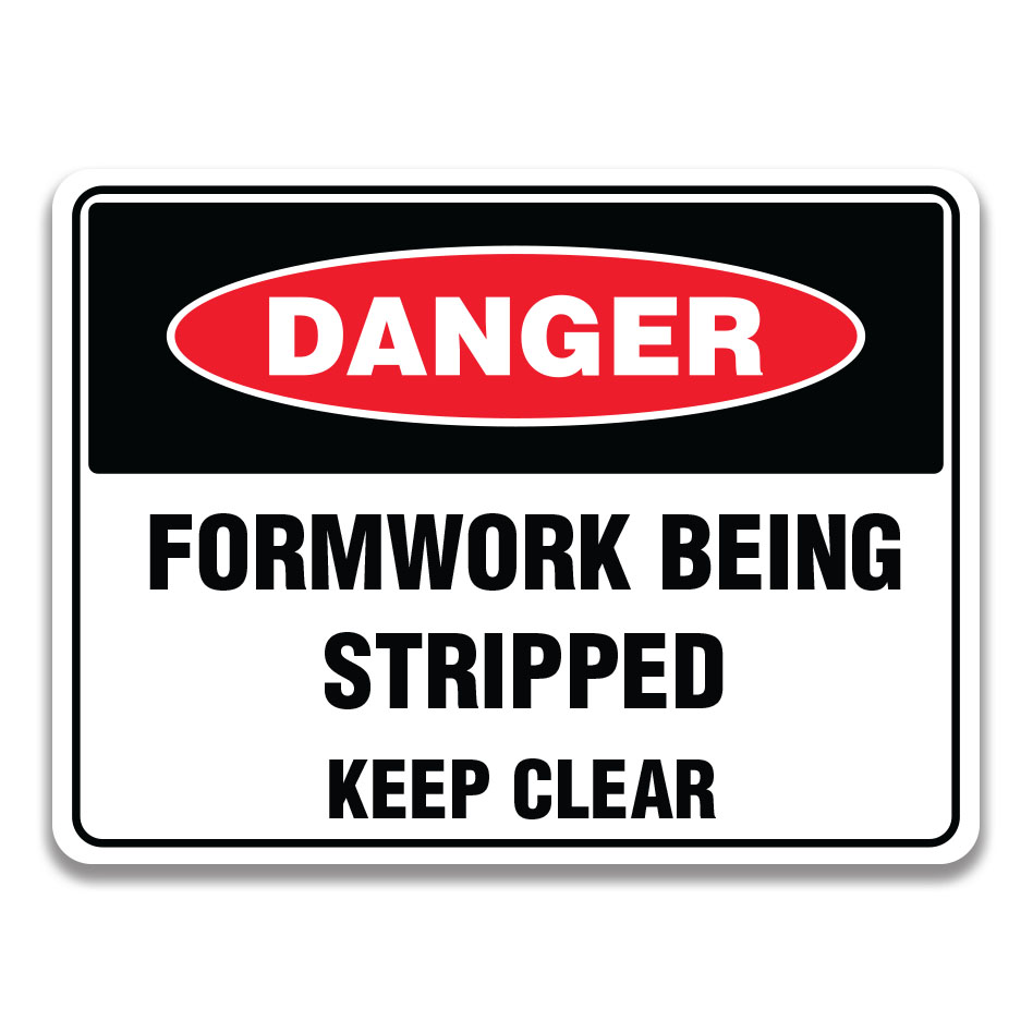 FORMWORK BEING STRIPPED KEEP CLEAR SIGN - Safety Sign and Label