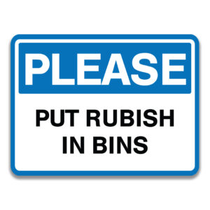 PLEASE PUT RUBISH IN BINS SIGN