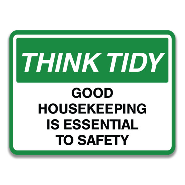 THINK TIDY GOOD HOUSEKEEPING IS ESSENTIAL TO SAFETY SIGN