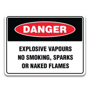EXPLOSIVE VAPOURS NO SMOKING, SPARKS OR NAKED FLAMES SIGN