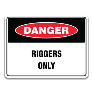 RIGGERS ONLY SIGN