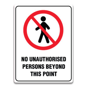NO UNAUTHORISED PERSONS BEYOND THIS POINT SIGNS