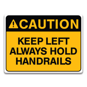 KEEP LEFT ALWAYS HOLD HANDRAILS SIGN