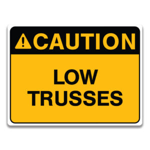 LOW TRUSSES SIGN