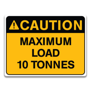 MAXIMUM LOAD 10 TONNES SIGNAGE