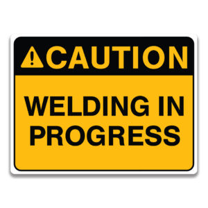 WELDING IN PROGRESS SIGN