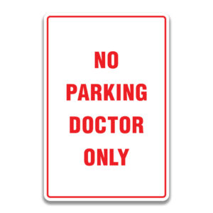 NO PARKING DOCTOR ONLY SIGN