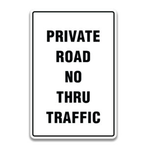 PRIVATE ROAD NO THRU TRAFFIC SIGN