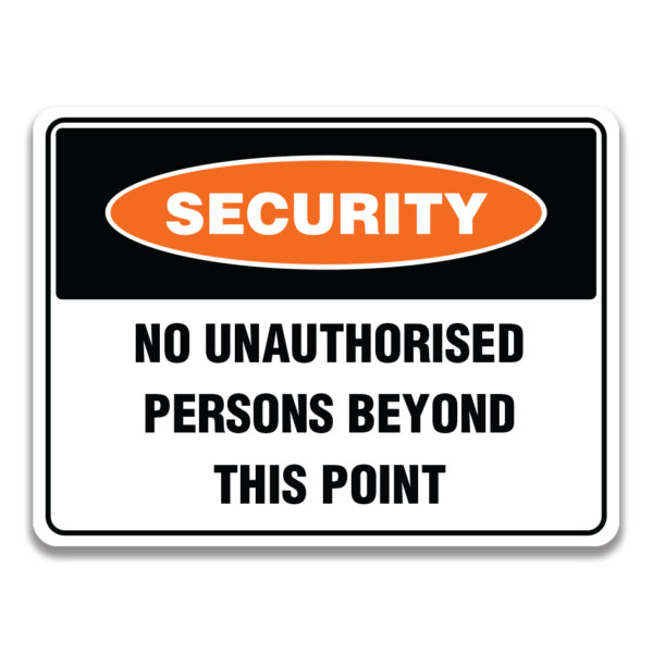 NO UNAUTHORISED PERSONS BEYOND THIS POINT Sign