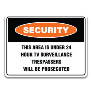 THIS AREA IS UNDER 24 HOUR TV SURVEILLANCE TRESPASSERS WILL BE PROSECUTED Sign
