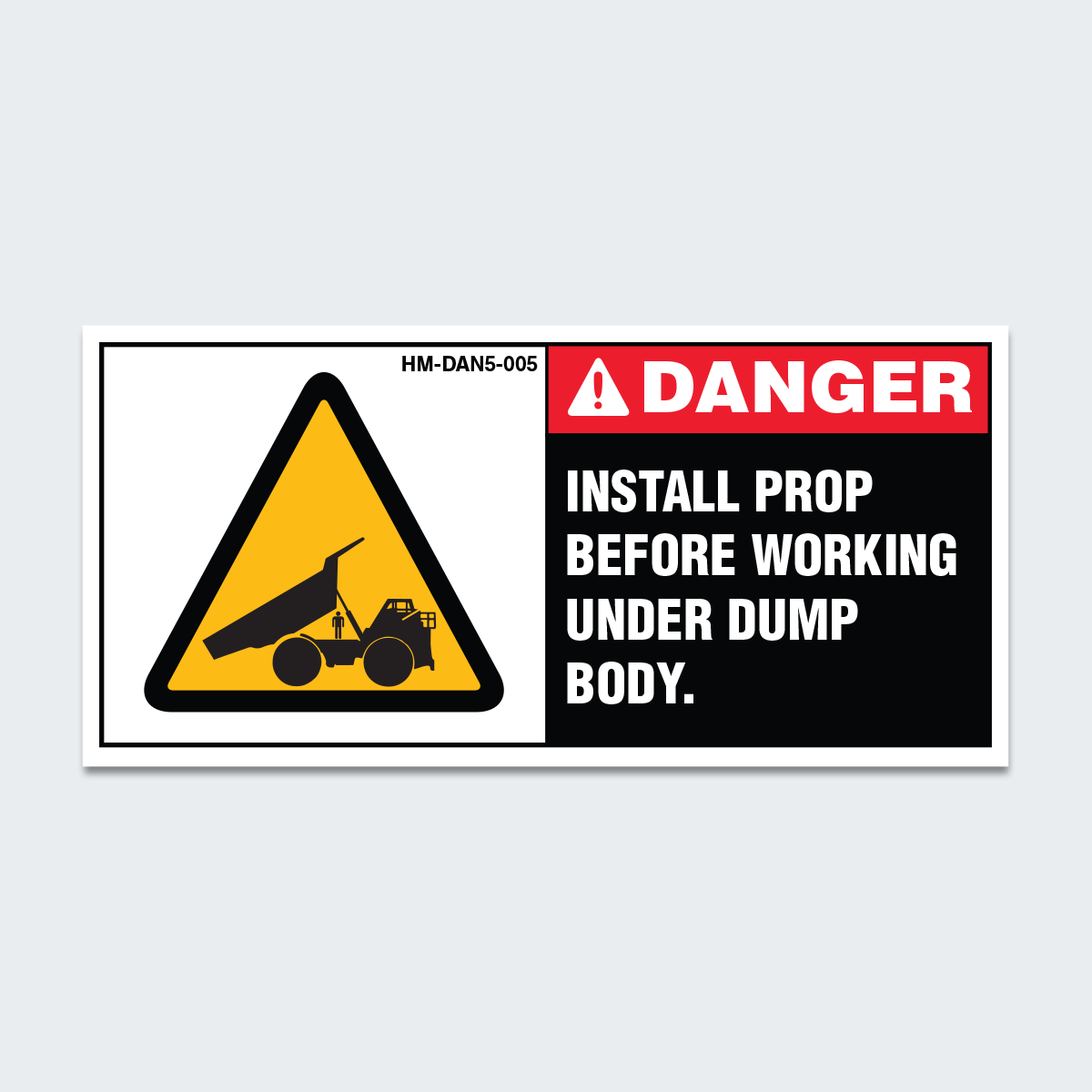 DANGER INSTAL PROP BEFORE WORKING - HEAVY MACHINERY